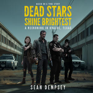 Dead Stars Shine Brightest by Sean Dempsey